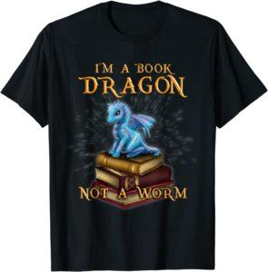 T-Shirt - I'm a Book Dragon - not a worm