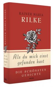 Gedichte von Rilke - als du mich einst gefunden hast