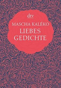 Liebesgedichte von Mascha Kaléko