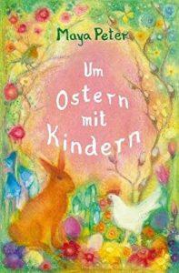 Buch - Um Ostern mit Kindern - Ostergedichte, Geschichten und Legenden