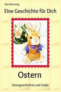 Eine Geschichte für dich - Ostern - Ostergedichte, Sprüche, Märchen und noch mehr