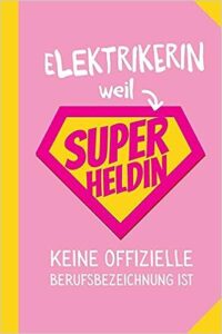 Elektrikerin weil Superheldin keine offizielle Berufsbezeichnung ist: Notizbuch als Geschenk für Elektrikerinnen