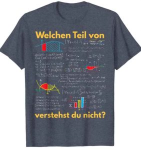 T-Shirt - Welchen Teil von ... verstehst du nicht? witziges Shirt für Mathe-Lehrer