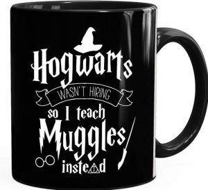 Tasse - Hogwarts wasn't hiring so I teach muggles instead - witziges Geschenk für Lehrer