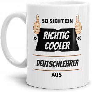 Tasse - so sieht ein richtig cooler Deutschlehrer aus - witzige Geschenke für Deutsch-Lehrer