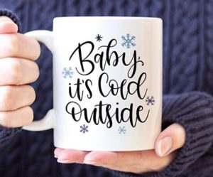 Tasse mit Aufdruck "Baby it's cold outside"