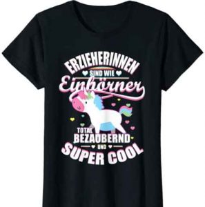 T-Shirt - Erzieherinnen sind wie Einhörner - total bezaubernd und super cool