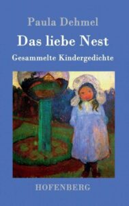 Buch: Das liebe Nest gesammelte Kindergedichte von Paula Dehmel