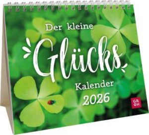 Der kleine Glücks Kalender 2026, Aufstellkalender mit Monatskalendarium