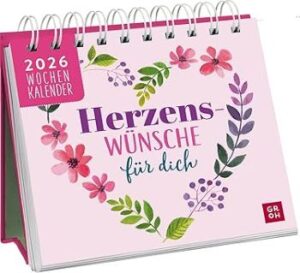 Herzenswünsche für dich – Mini-Wochenkalender 2026, Tischkalender mit lieben Wünschen zum Aufstellen