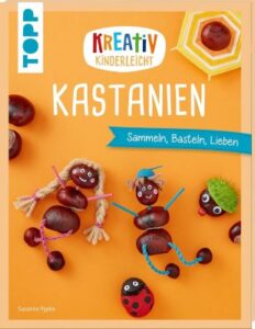Bastelbuch aus dem Topp Verlag: Kastanien – Sammeln, Basteln, Lieben