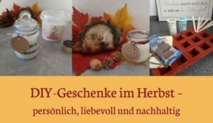 DIY Geschenke im Herbst persönlich, liebevoll und nachhaltig
