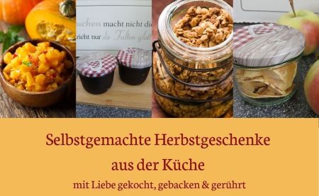 Selbstgemachte Herbstgeschenke aus der Küche – mit Liebe gekocht, gebacken & gerührt